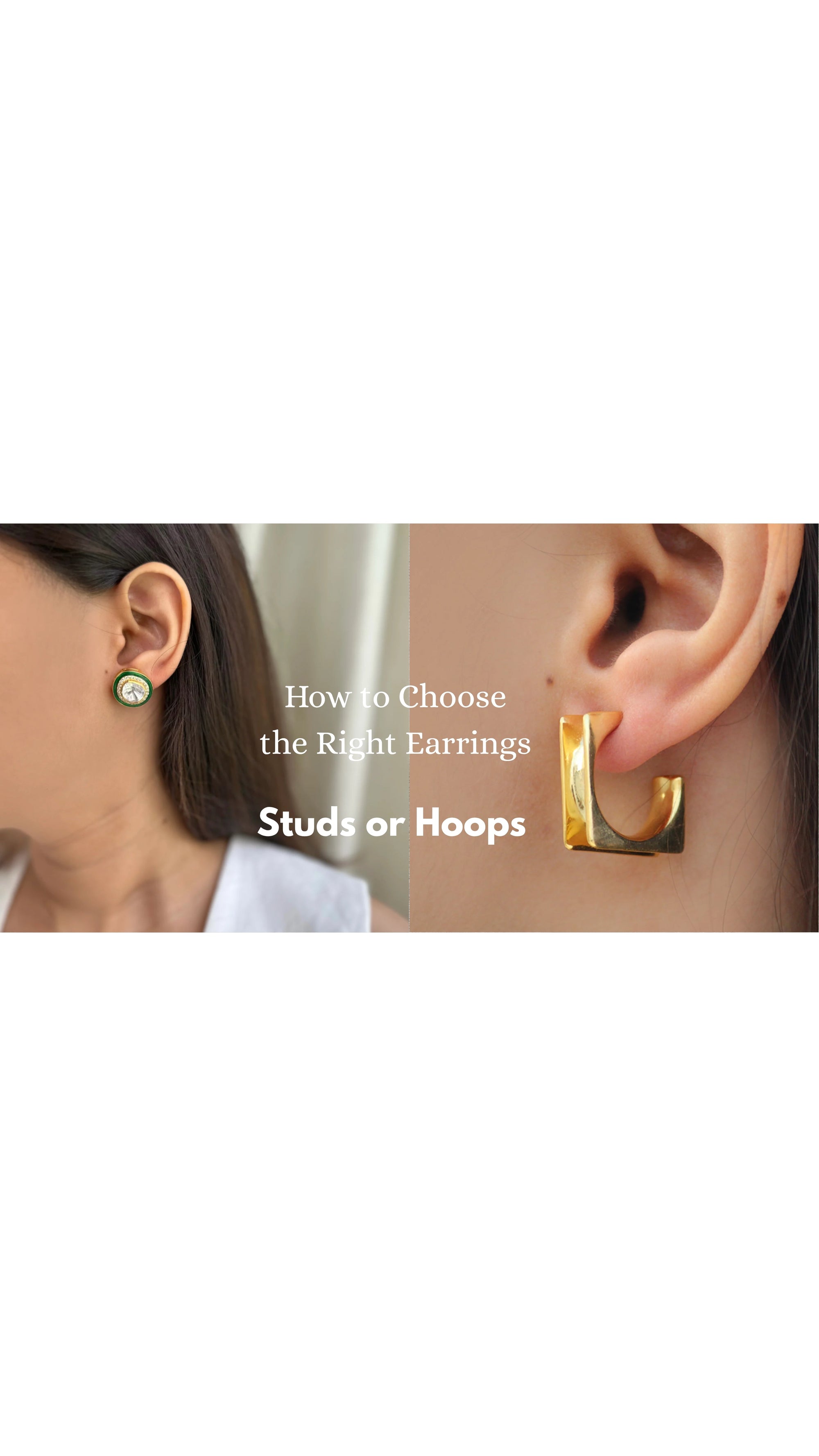 Studs or Hoops: How to Choose the Right Earrings