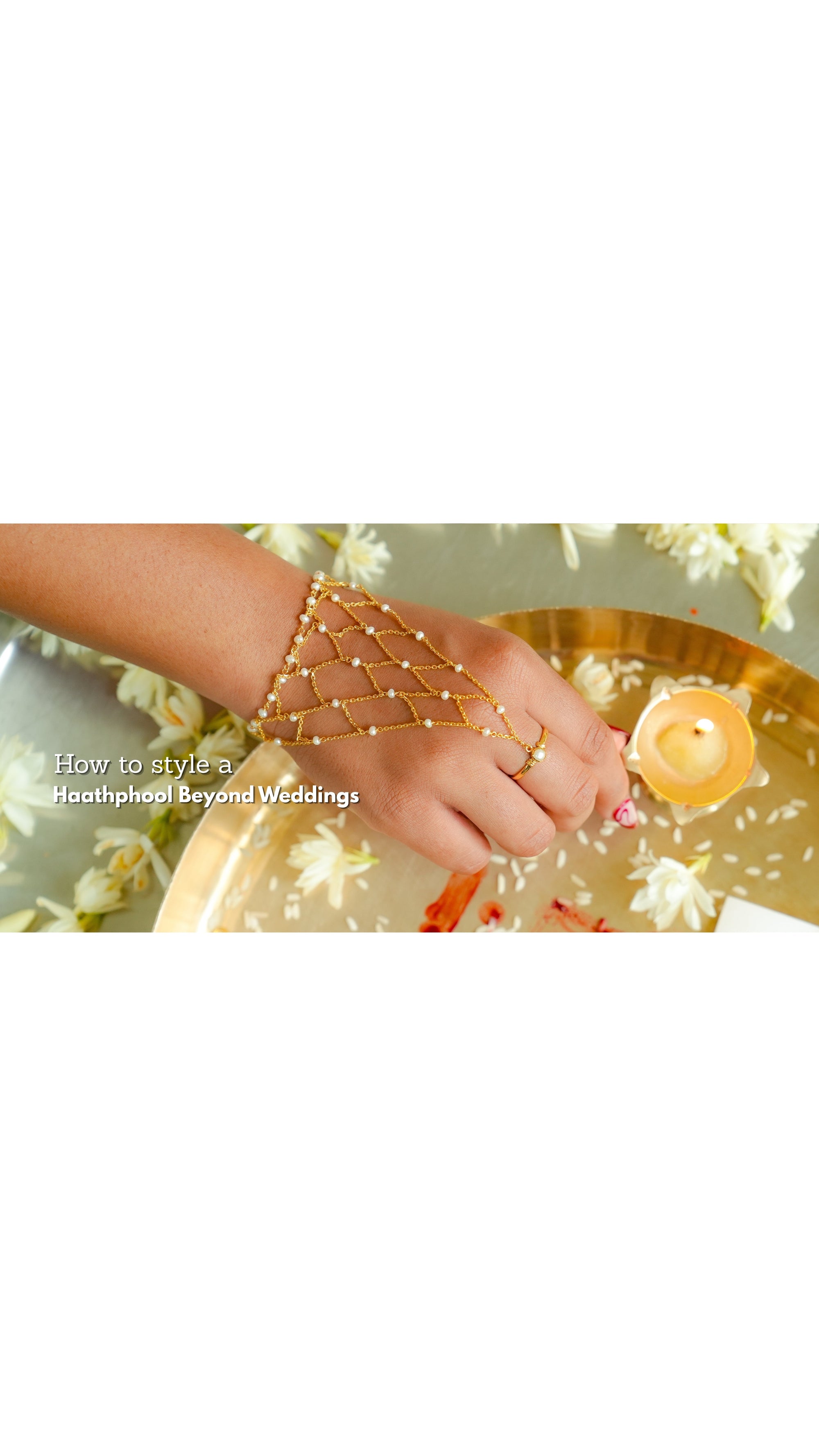How to style a Haathphool Beyond Weddings
