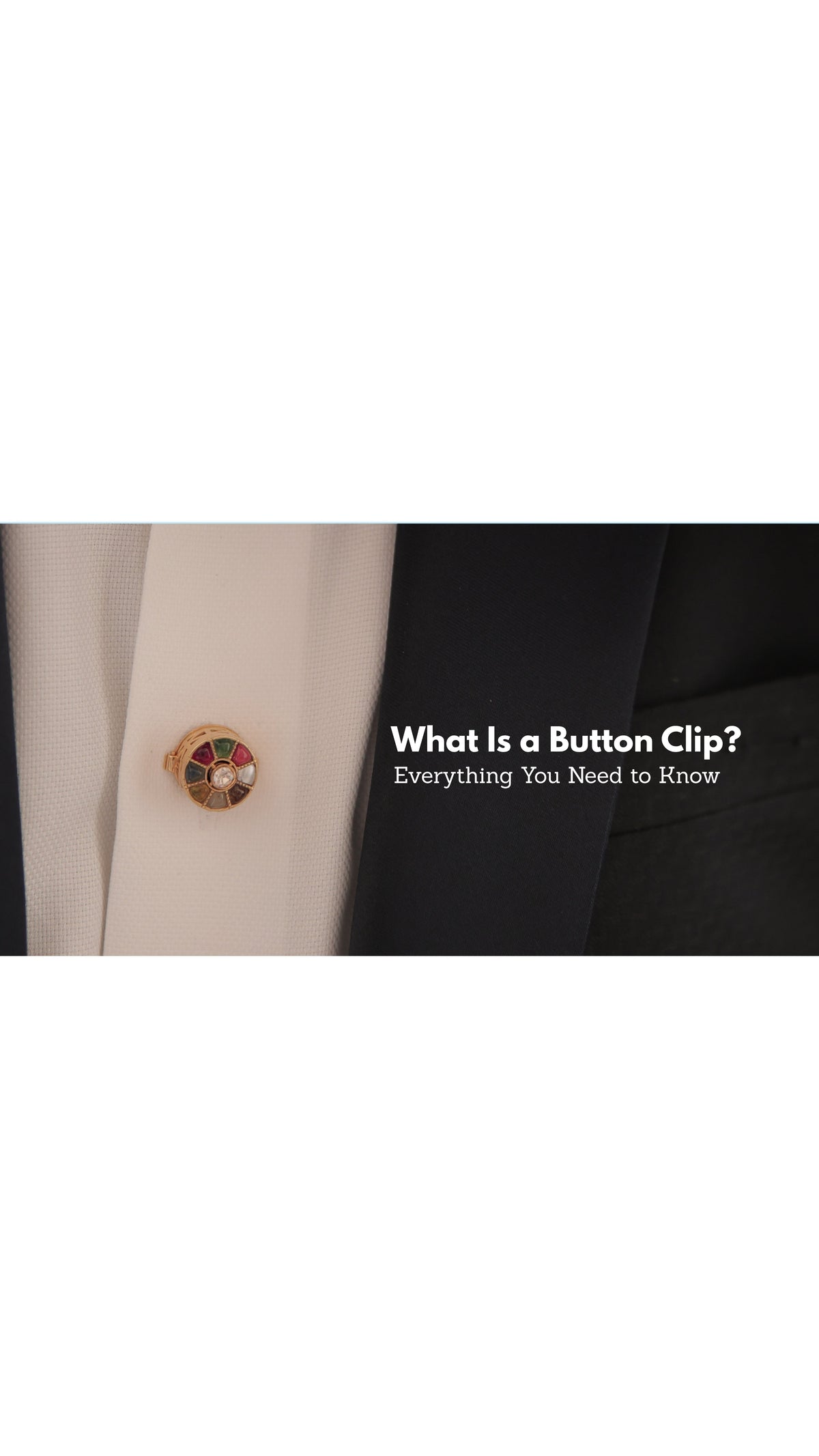 What Is a Button Clip? Meaning, How It Works & How Men Can Style It